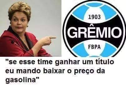 Tora para o Grmio ser campeo que a Dilma baixa o preo da gasolina