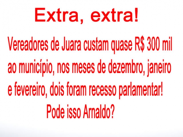 Saiba quanto voc pagar para seu vereador no fazer nada no recesso