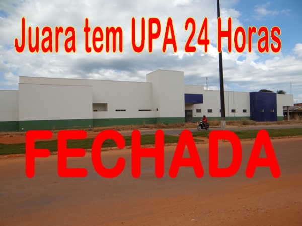 INCOMPETÊNCIA: UPA 24 Horas de Juara, foi concluída, mas não funciona