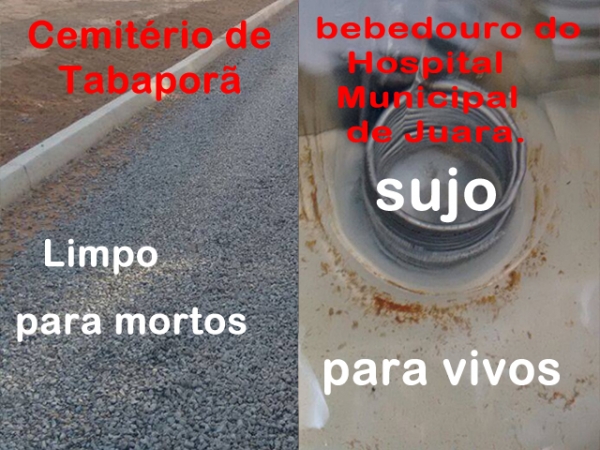 Comparativo: cemitrio de Tabapor limpo e bebedouro do HM de Juara, sujo.