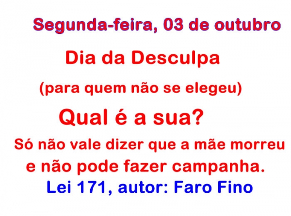 Segunda-feira, 03 de outubro, dia da desculpa para quem não se elegeu 