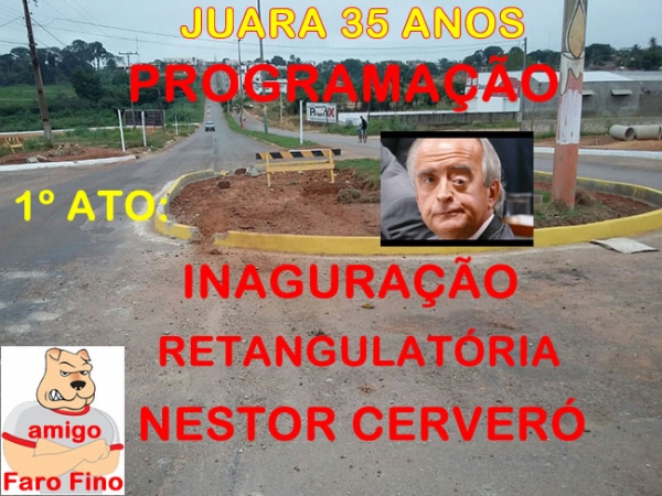 Programação de aniversário de Juara: inauguração da Retangulatória Nestor Cerveró