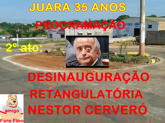 Programação de aniversário de Juara: Desinauguração da Retangulatória Nestor Cerveró