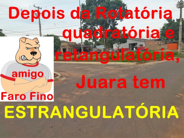 Depois da Rotatria, Quadratria e Retangulatria, Juara tem Estrangulatria