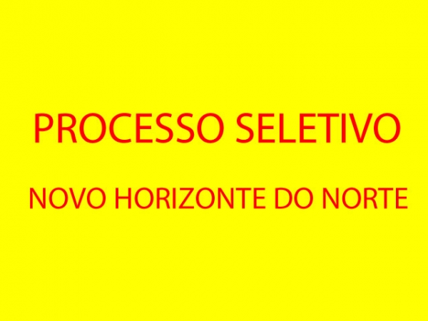 Divulgado locais de provas para o Processo Seletivo em Novo Horizonte do  Norte: 369 candidatos concorrero  16 vagas