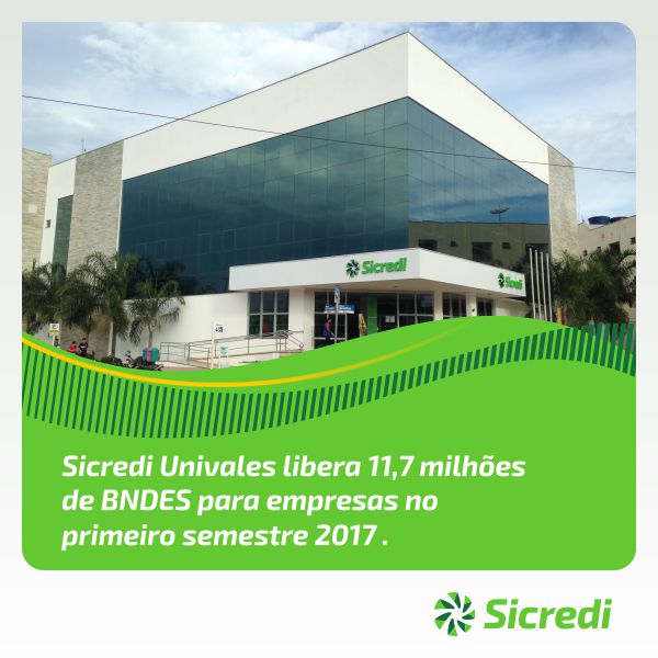 Sicredi Univales libera 11,7 milhes de BNDES para empresas no primeiro semestre 2017