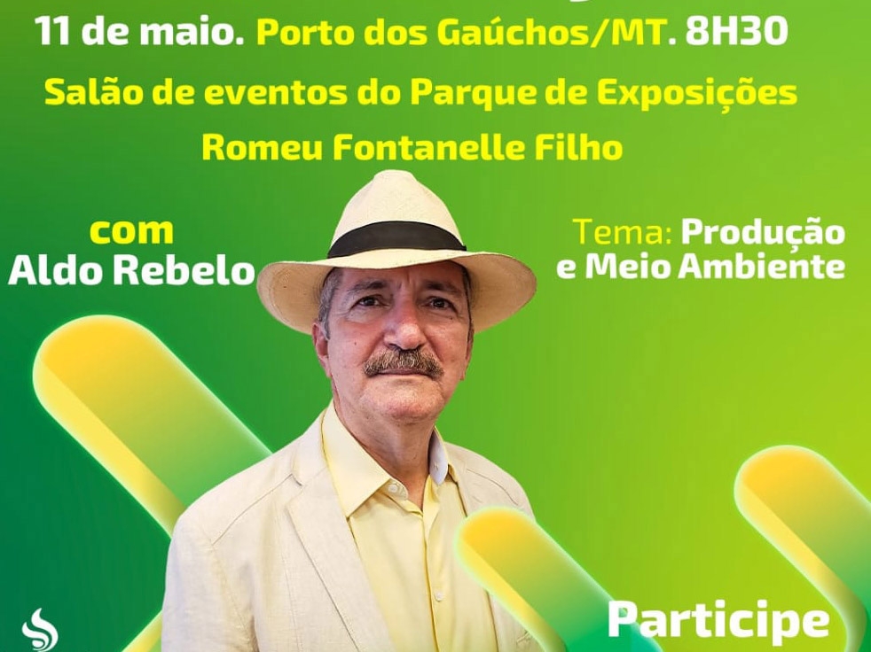 Ex-ministro Aldo Rebelo ministra palestra sobre Produo e Meio Ambiente nesta quinta-feira, dia 11 em Porto dos Gachos.