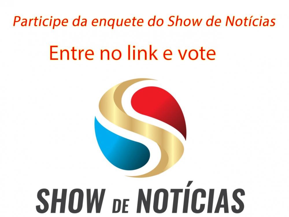 Participe das enquetes do Show de Notcias e avalie a atuao dos nossos administradores.