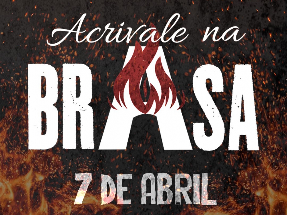 Acrivale prepara grande evento, Acrivale na Brasa, para dia 07 de abril.