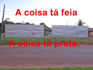 A coisa tá tão feia em Juara, que até outdoor fica vazio 