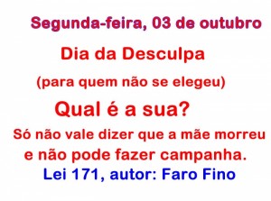 Segunda-feira, 03 de outubro, dia da desculpa para quem não se elegeu 