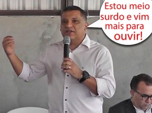 Mesmo surdo, deputado Silvano Amaral veio para ouvir.